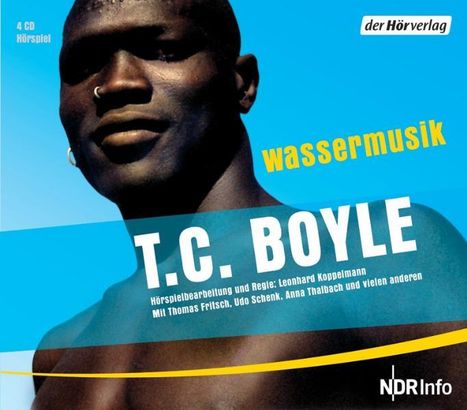 T. C. Boyle: Wassermusik. 4 CDs, CD