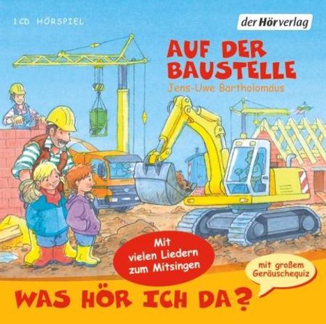 Jens-Uwe Bartholomäus: Was hör ich da? Auf der Baustelle, CD