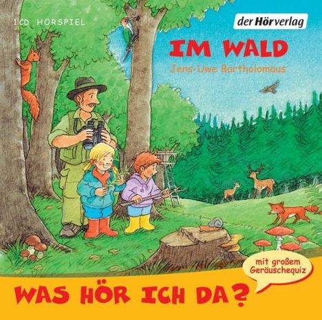 Jens-Uwe Bartholomäus: Was hör ich da? Im Wald, CD