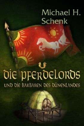 Michael H. Schenk: Die Pferdelords und die Barbaren des Dünenlandes, Buch