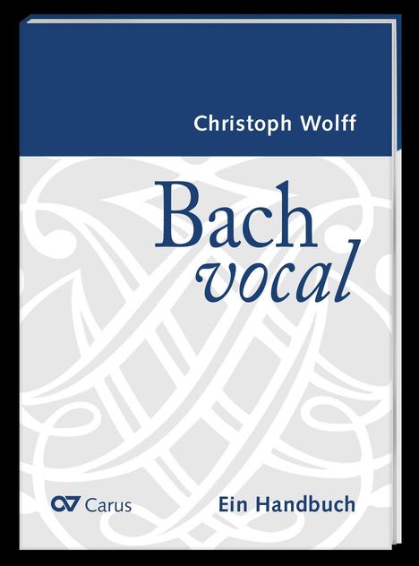 Christoph Wolff: Bach vocal. Ein Handbuch, Buch