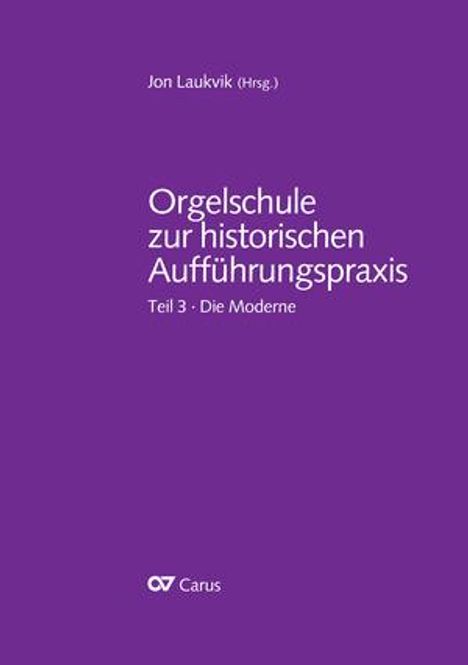 Jon Laukvik (geb. 1952): Orgelschule zur historischen Aufführungspraxis Teil 3, Buch