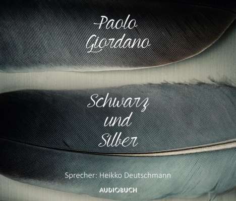 Paolo Giordano: Schwarz und Silber, 3 CDs