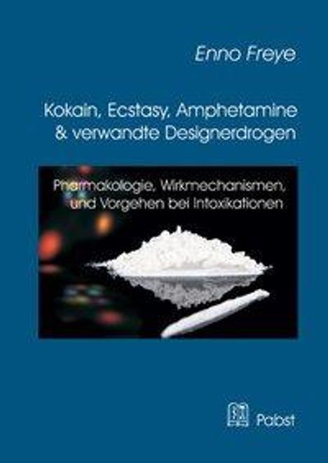 Enno Freye: Kokain, Ecstasy, Amphetamine und verwandte Designerdrogen, Buch