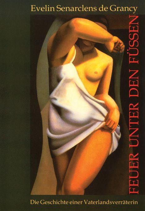 "Evelin Senarclens de Grancy", "Feuer unter den Füßen", "Die Geschichte einer Vaterlandsverräterin". Illustration einer nackten Frau.