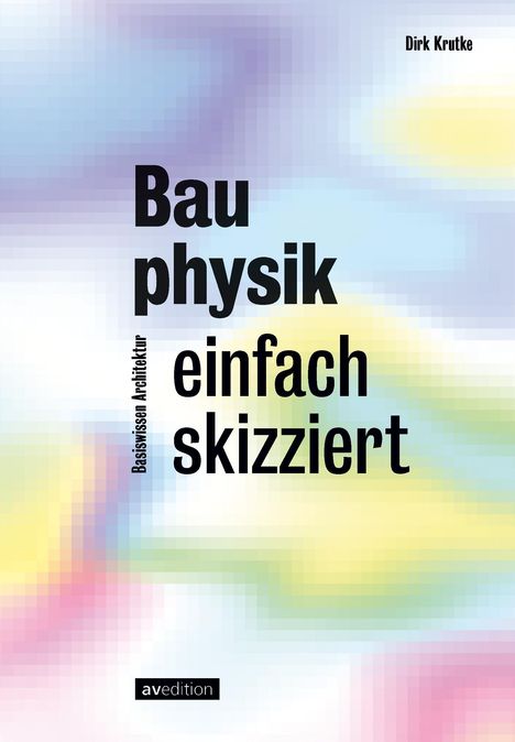 Dirk Krutke: Bauphysik einfach skizziert, Buch