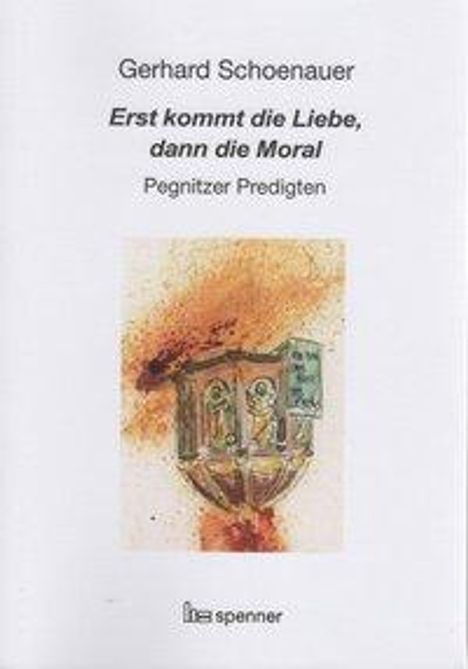 Gerhard Schoenauer: Erst kommt die Liebe, dann die Moral., Buch
