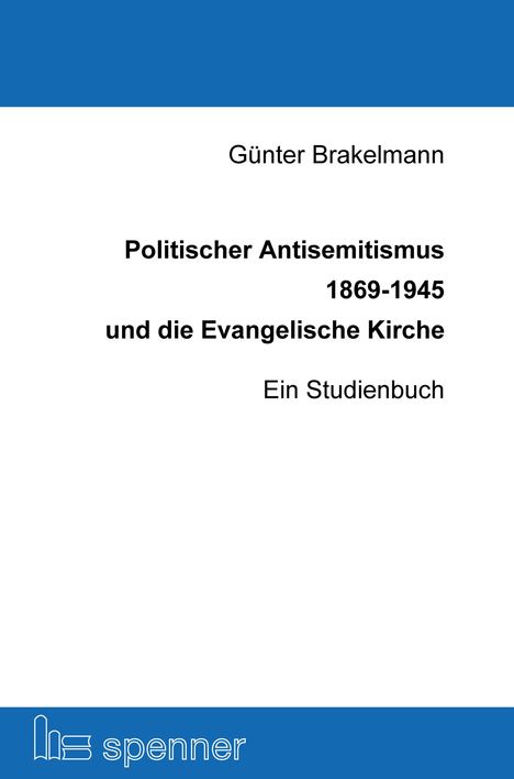 Günter Brakelmann: Politischer Antisemitismus 1869-1945 und die Evangelische Kirche, Buch