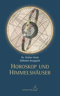 Walter Koch: Koch, W: Horoskop und Himmelshäuser, Buch