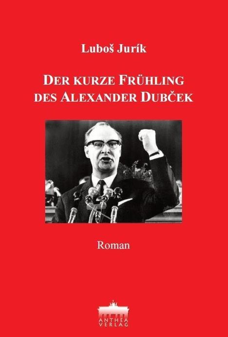 Lubos Jurik: Jurik, L: kurze Frühling des Alexander Dubcek, Buch
