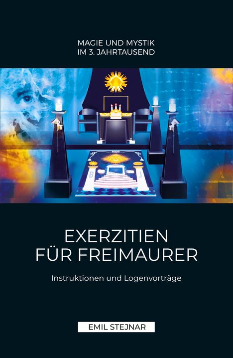 Emil Stejnar: Exerzitien für Freimaurer | MAGIE UND MYSTIK IM 3. JAHRTAUSEND, Buch