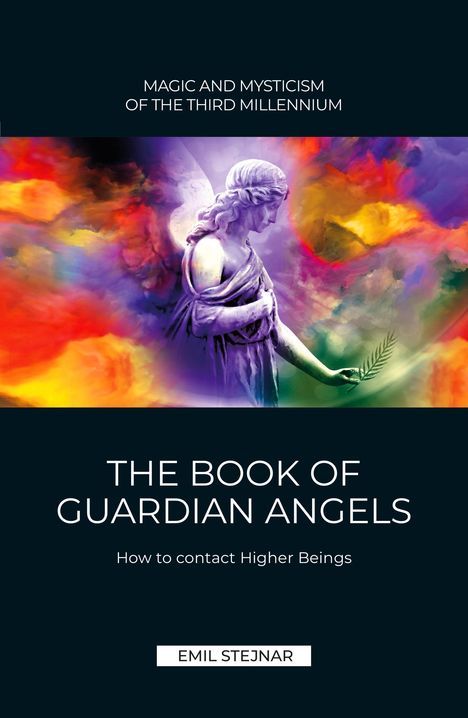 Emil Stejnar: The Book of Guardian Angel | MAGIC AND MYSTICISM OF THE THIRD MILLENNIUM, Buch