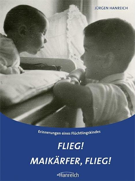 Jürgen Hanreich: Hanreich, J: Flieg! Maikäfer, flieg!, Buch