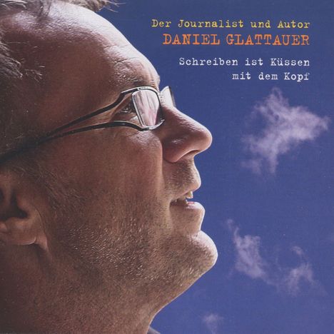 Glattauer, Daniel: Schreiben ist küssen mit dem Kopf, CD