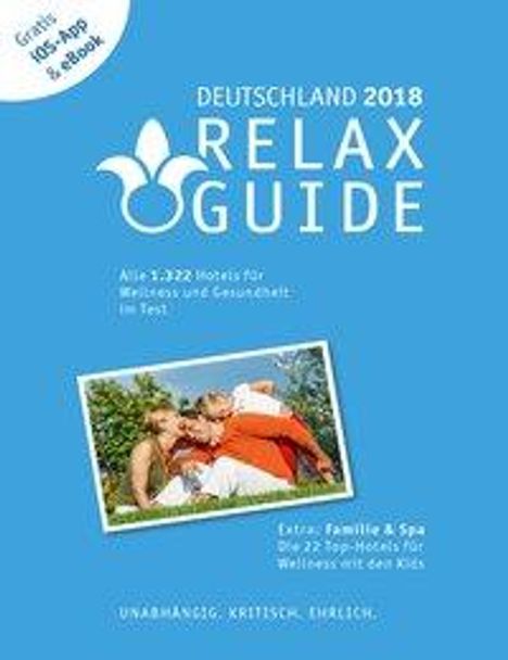 Christian Werner: RELAX Guide 2018 Deutschland, kritisch getestet: alle Wellness- und Gesundheitshotels. PLUS: Familie &amp; Spa: die 35 Top-Hotels, Buch