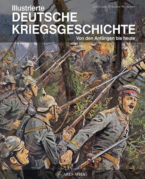 Guntram Schulze-Wegener: Illustrierte deutsche Kriegsgeschichte, Buch