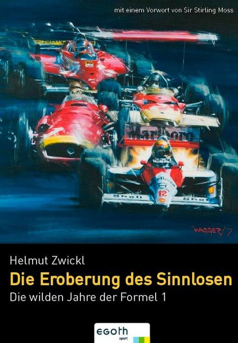 Helmut Zwickl: Zwickl, H: Wilden Zeiten der Formel 1, Buch