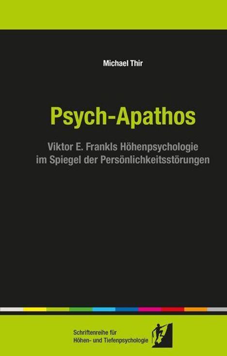 "Psych-Apathos: Viktor E. Frankls Höhenpsychologie im Spiegel der Persönlichkeitsstörungen" von Michael Thir. Schwarzer Hintergrund, gelbe und grüne Schrift.