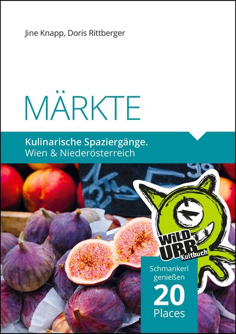 Doris Rittberger: MÄRKTE. Kulinarische Spaziergänge, Buch