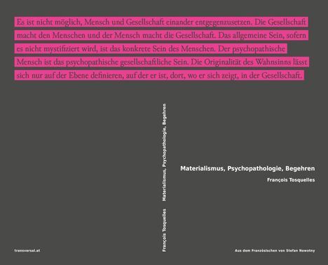 Großer grauer Hintergrund. Rosa Text: "Es ist nicht möglich, Mensch und Gesellschaft... in der Gesellschaft." Rechts unten in Weiß: "Materialismus, Psychopathologie, Begehren" von François Tosquelles. Weitere Texte in Weiß.