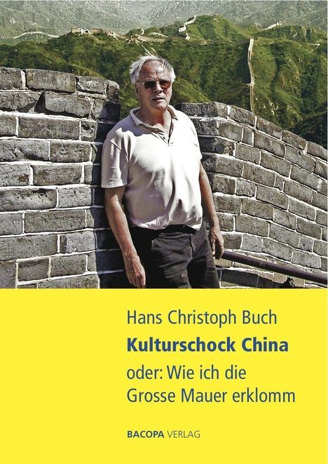 Hans Christoph Buch: Kulturschock China oder: Wie ich die Grosse Mauer erklomm, Buch