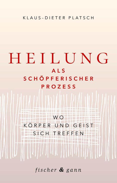 Klaus-Dieter Platsch: Heilung als schöpferischer Prozess, Buch