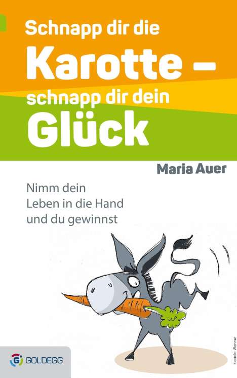 Maria Auer: Schnapp dir die Karotte - schnapp dir dein Glück!, Buch