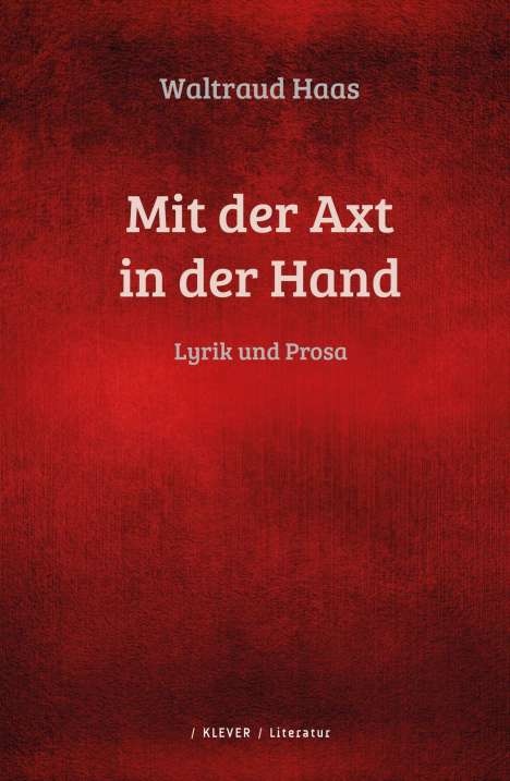 Waltraud Haas: Haas, W: Mit der Axt in der Hand, Buch
