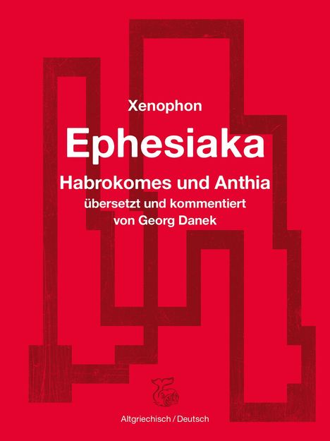 Text: "Xenophon, Ephesiaka: Habrokomes und Anthia, übersetzt und kommentiert von Georg Danek, Altgriechisch/Deutsch."  
Heller roter Hintergrund mit geometrischem Muster.
