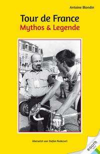 Antoine Blondin: Blondin, A: Tour de France. Mythos &amp; Legende, Buch