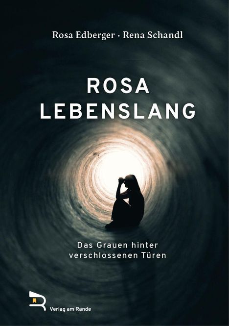 Buchtitel: "Rosa Lebenslang". Untertitel: "Das Grauen hinter verschlossenen Türen". Silhouette in einem Tunnel.