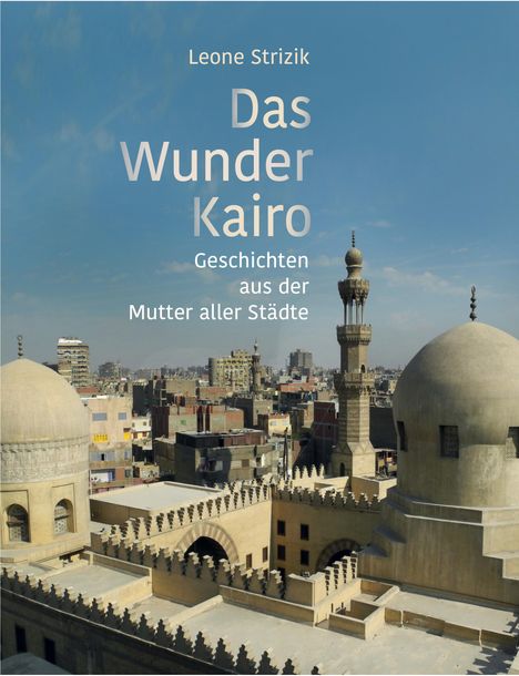 Leone Strizik: Das Wunder Kairo, Buch