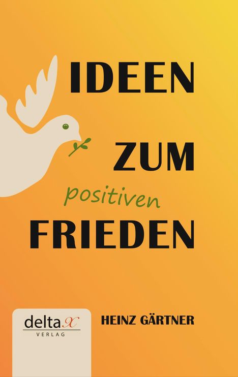 Heinz Gärtner: Ideen zum positiven Frieden, Buch