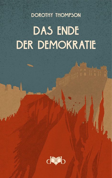 Dorothy Thompson: Das Ende der Demokratie, Buch