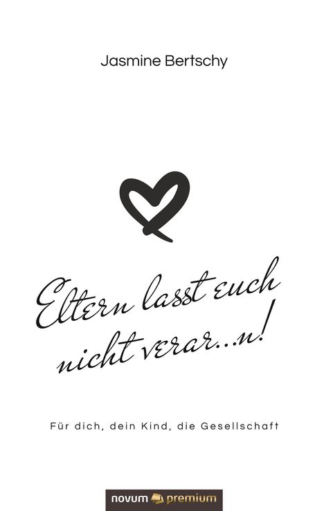 Jasmine Bertschy: Eltern lasst euch nicht verar...n!, Buch