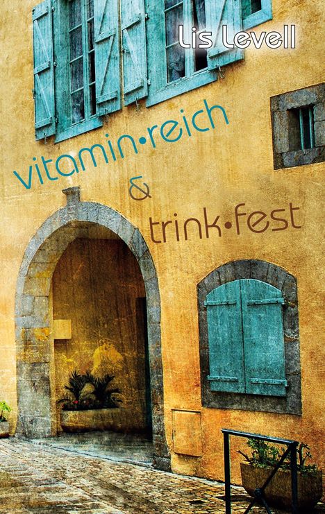 Lis Levell: vitamin.reich &amp; trink.fest, Buch