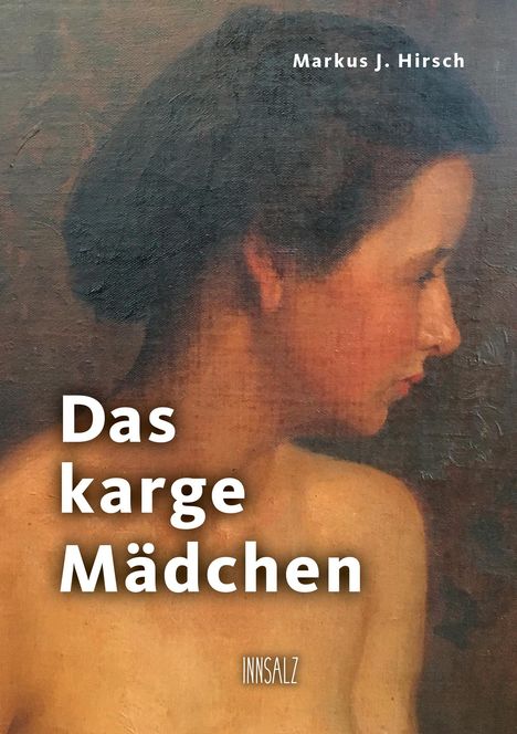 Markus J. Hirsch: Hirsch, M: Das karge Mädchen, Buch