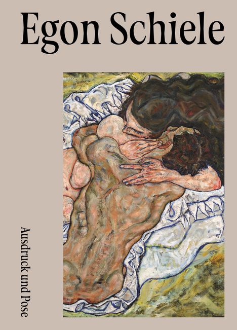 "Egon Schiele" und "Ausdruck und Pose" in dunkler Schrift auf beigem Hintergrund. Ein Gemälde zeigt zwei umarmende Figuren.