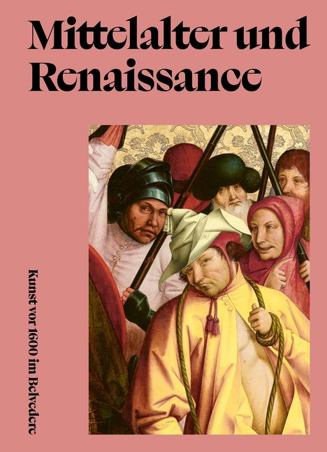 "Mittelalter und Renaissance" oben, "Kunst vor 1600 im Belvedere" seitlich. Eine mittelalterliche Szene mit Menschen.