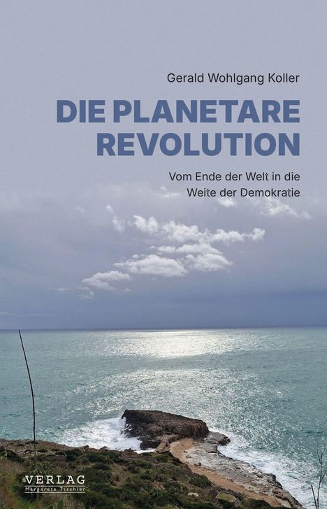 Text: Gerald Wohlgang Koller, Die Planetare Revolution, Vom Ende der Welt in die Weite der Demokratie.  
Meer mit Küste.