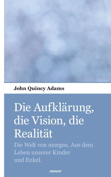 John Quincy Adams: Die Aufklärung, die Vision, die Realität, Buch