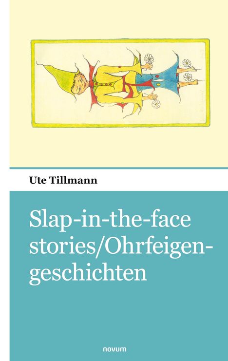 Ute Tillmann: Slap-in-the-face stories/Ohrfeigengeschichten, Buch