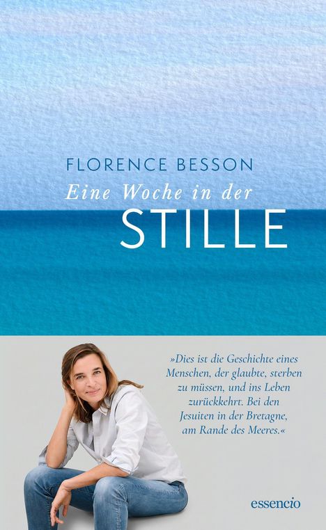 "Florence Besson - Eine Woche in der Stille. Zitat über einen Menschen, der dem Tod entgeht und zurückkehrt." Eine Frau sitzt entspannt.