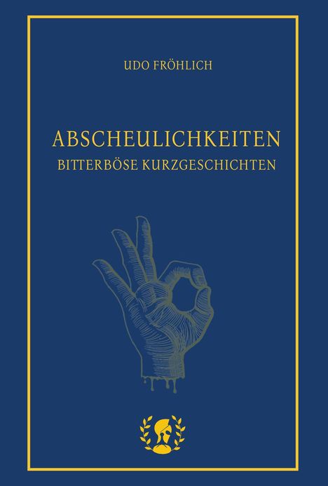 Udo Fröhlich: Abscheulichkeiten, Buch
