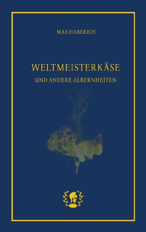 Max Haberich: Weltmeisterkäse, Buch