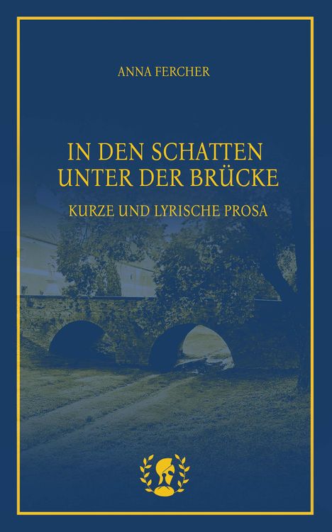 Anna Fercher: In den Schatten unter der Brücke, Buch