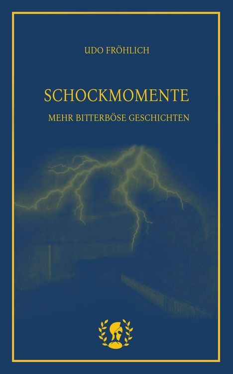 Udo Fröhlich, Schockmomente, Mehr bitterböse Geschichten. Illustration: Blitze über dunkler Silhouette.