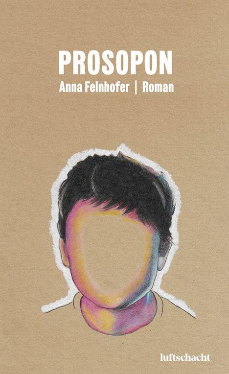 PROSOPON, Anna Felhhofer, Roman. Gesichtsloses Porträt auf beigem Hintergrund, bunt schattiert.