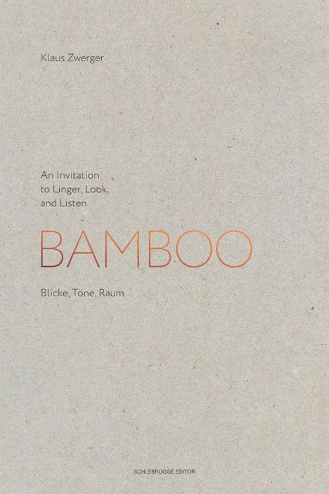 Text: "Klaus Zwerger, An Invitation to Linger, Look, and Listen. BAMBOO. Blicke, Töne, Raum." Schlichtes, beigefarbenes Design.