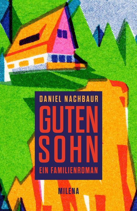 „Daniel Nachbaur. Guten Sohn. Ein Familienroman. Milena.“ Farbige Illustration eines Hauses in grüner Landschaft.